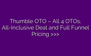 Thumble OTO – All 4 OTOs, All-Inclusive Deal and Full Funnel Pricing >>>