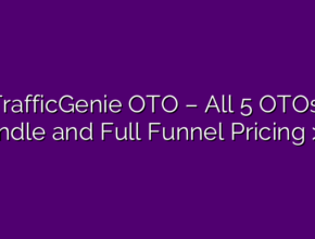 TrafficGenie OTO – All 5 OTOs, Bundle and Full Funnel Pricing >>>