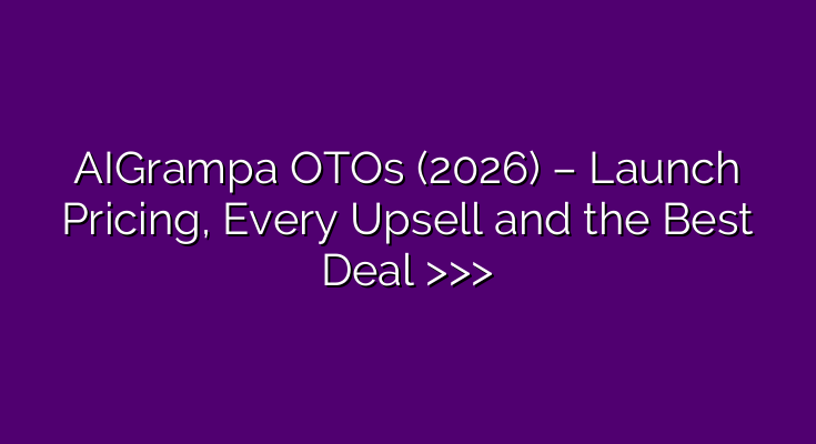 AIGrampa OTOs (2026) – Launch Pricing, Every Upsell and the Best Deal >>> AIGrampa OTOs (2026) – Launch Pricing, Every Upsell and the Best Deal >>>