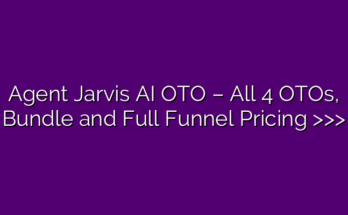 Agent Jarvis AI OTO – All 4 OTOs, Bundle and Full Funnel Pricing >>>
