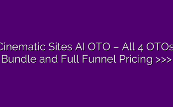 Cinematic Sites AI OTO – All 4 OTOs, Bundle and Full Funnel Pricing >>>