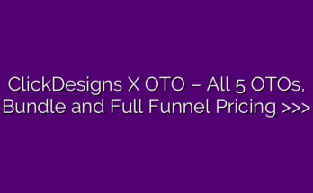 ClickDesigns X OTO – All 5 OTOs, Bundle and Full Funnel Pricing >>>