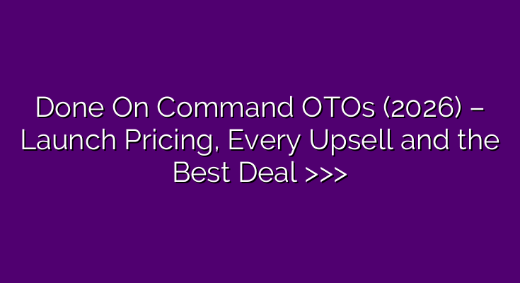 Done On Command OTOs (2026) – Launch Pricing, Every Upsell and the Best Deal >>> Done On Command OTOs (2026) – Launch Pricing, Every Upsell and the Best Deal >>>