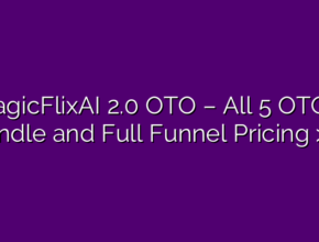 MagicFlixAI 2.0 OTO – All 5 OTOs, Bundle and Full Funnel Pricing >>>