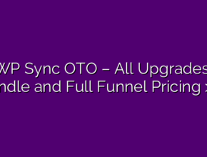 WP Sync OTO – All Upgrades, Bundle and Full Funnel Pricing >>>