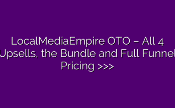 LocalMediaEmpire OTO – All 4 Upsells, the Bundle and Full Funnel Pricing >>>
