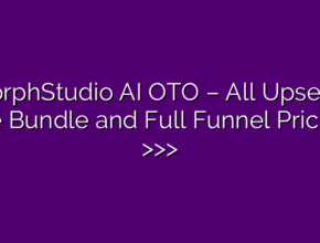 MorphStudio AI OTO – All Upsells, the Bundle and Full Funnel Pricing >>>