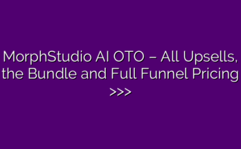 MorphStudio AI OTO – All Upsells, the Bundle and Full Funnel Pricing >>>