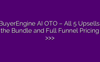 BuyerEngine AI OTO – All 5 Upsells, the Bundle and Full Funnel Pricing >>>