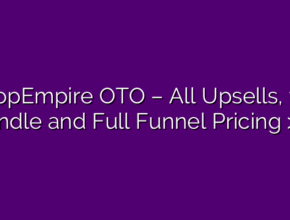 ShopEmpire OTO – All Upsells, the Bundle and Full Funnel Pricing >>>