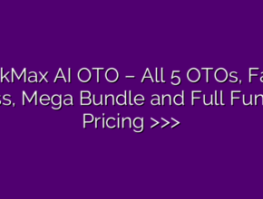 TokMax AI OTO – All 5 OTOs, Fast Pass, Mega Bundle and Full Funnel Pricing >>>