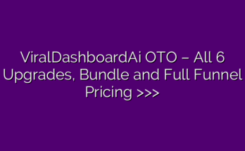 ViralDashboardAi OTO – All 6 Upgrades, Bundle and Full Funnel Pricing >>>